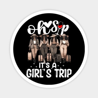 Oh Sip Girls Trip Sista's Ladies In Jeans Getaway Vacation Wine Best Friends Sisters Magnet